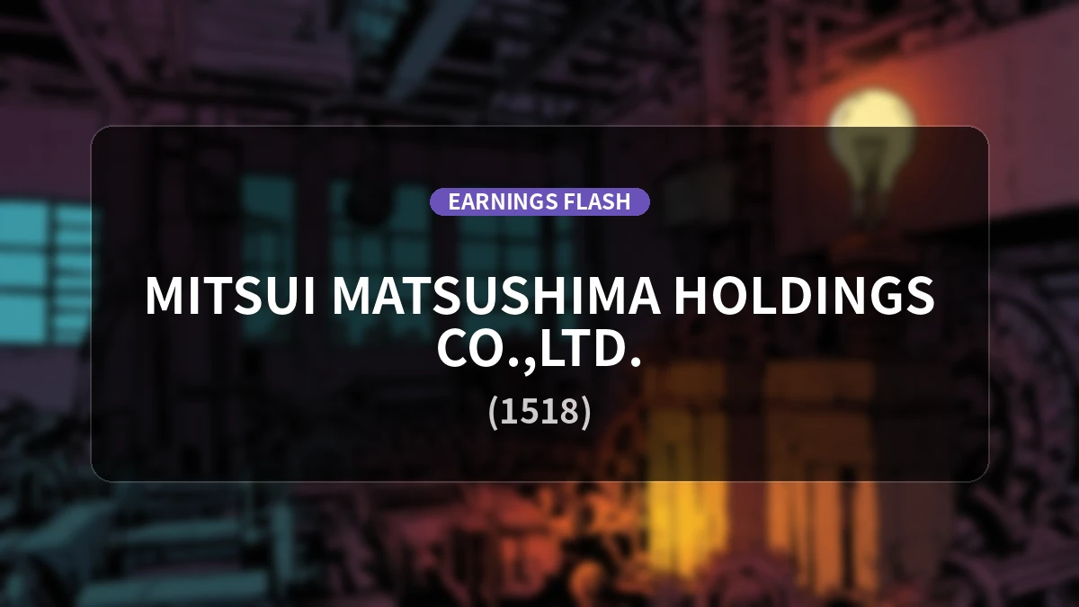 Mitsui Matsushima Holdings (1518) Earnings: Operating Profit Up 7.9% YoY to 2.829 Billion Yen, Net Profit Increases 18.0%