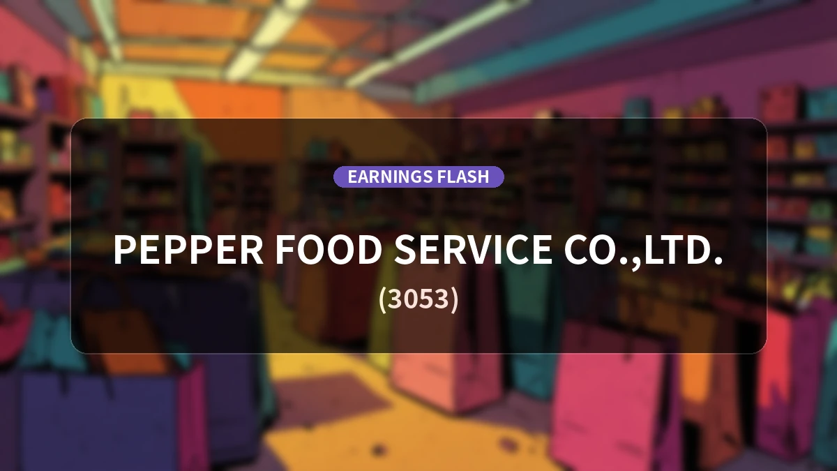 Pepper Food Service (3053) Earnings: Operating Profit Up +24.0% YoY to 132 Million Yen, Sales Up +12.6% YoY to 7.92 Billion Yen