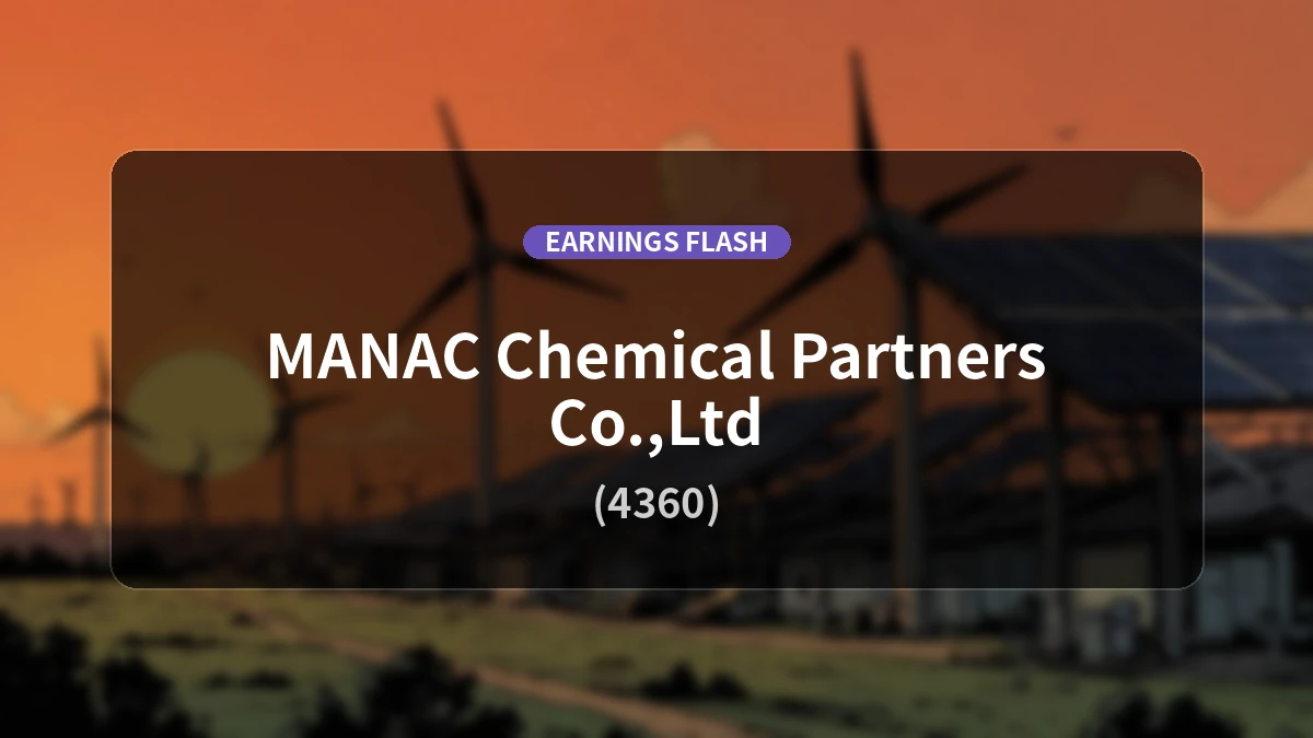 Manac Chemical Partners (4360) Earnings: Operating Income Surges 264.3% YoY to 371 Million Yen, Net Income Up 232.4%