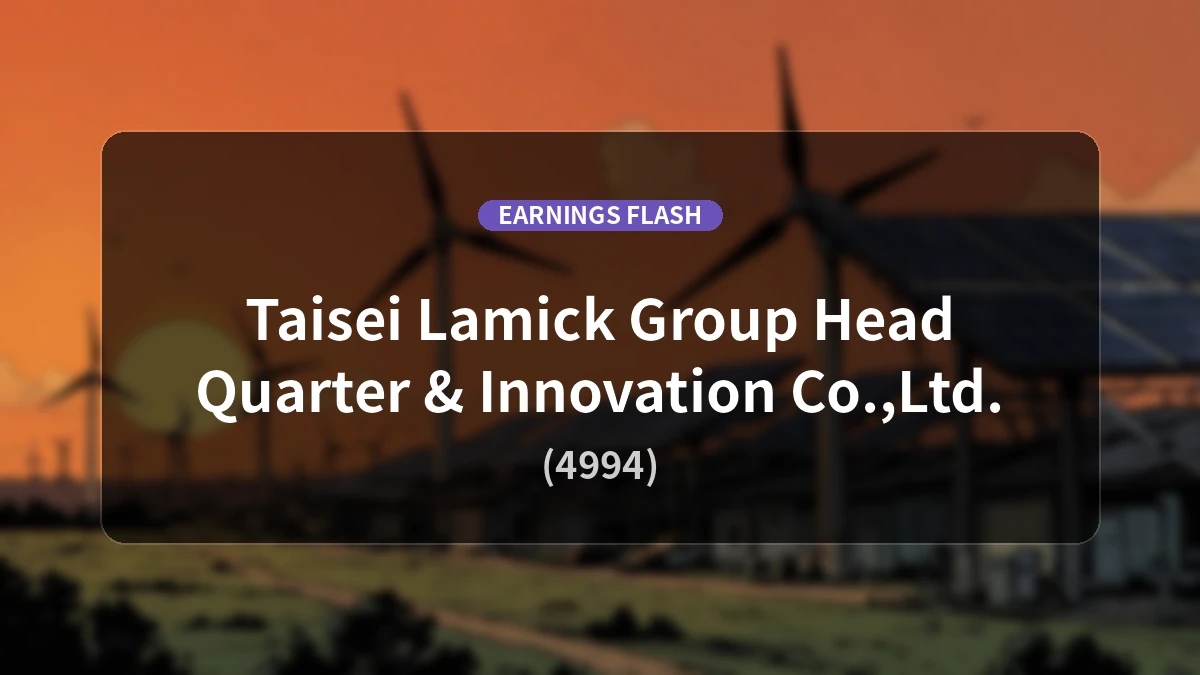 Taisei Lamick (4994), Earnings: Operating profit surged 121.6% YoY to 1.524 billion yen, net income up 175.4%
