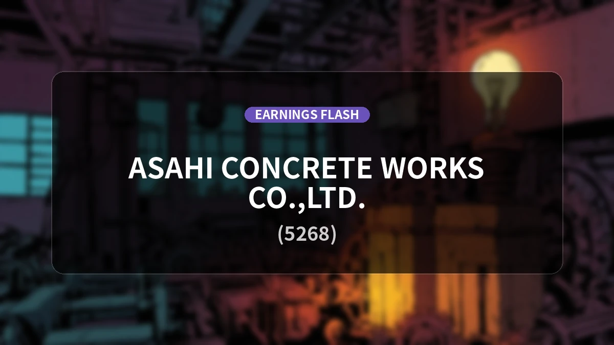 Asahi Concrete Works (5268) Earnings: Operating Income Surges 353.3% YoY to 291 Million Yen, Net Income Up 204.3%