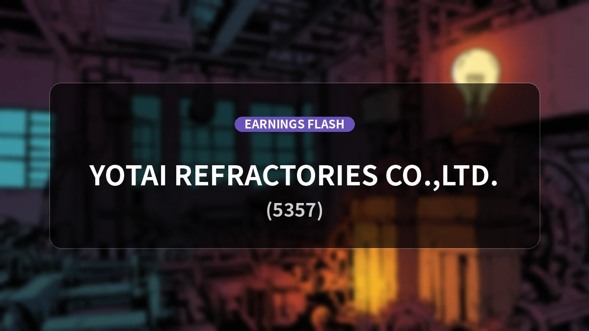 YOTAI (5357) Earnings: Operating Profit Up 1.3% YoY to 582 Million Yen, Net Profit Surges 145.3%
