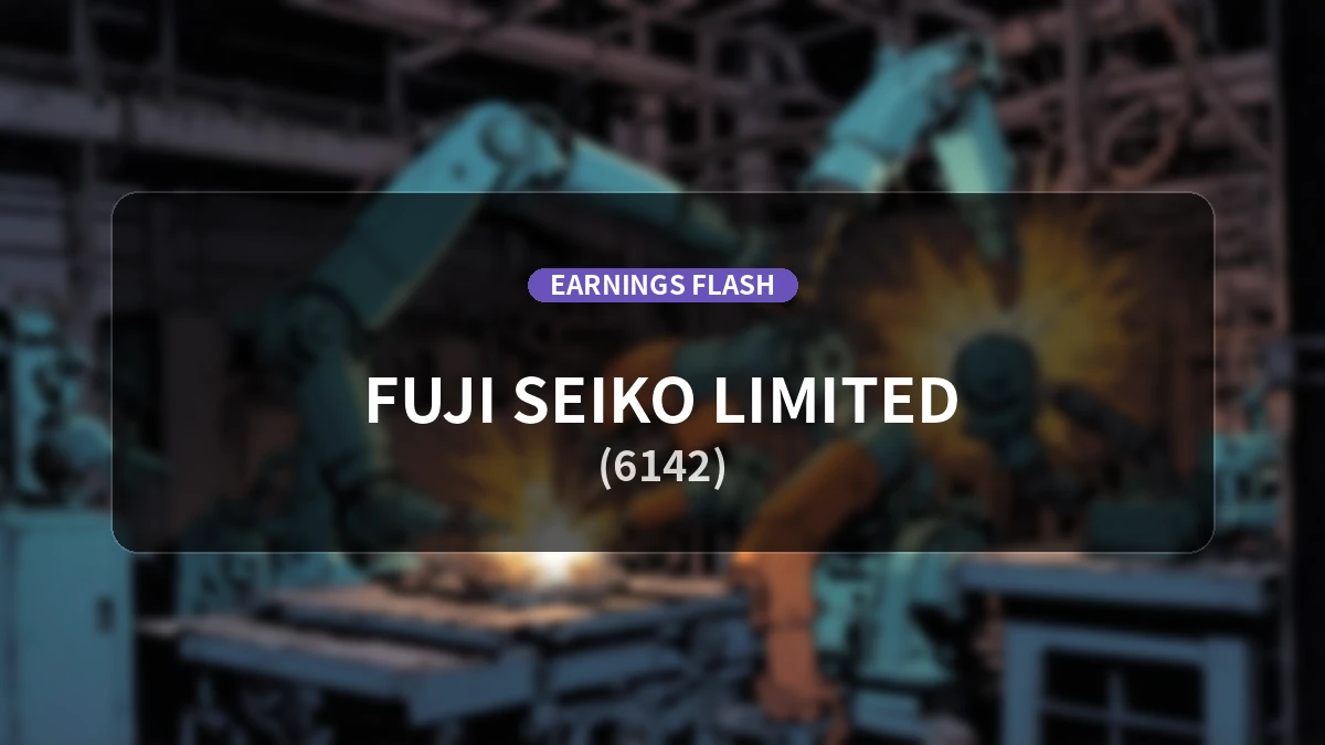 Fuji Seiko (6142), H1 FY Feb 2027 Earnings: Operating Profit Up +270.2% to 291 million yen, Net Income Up +450.3%