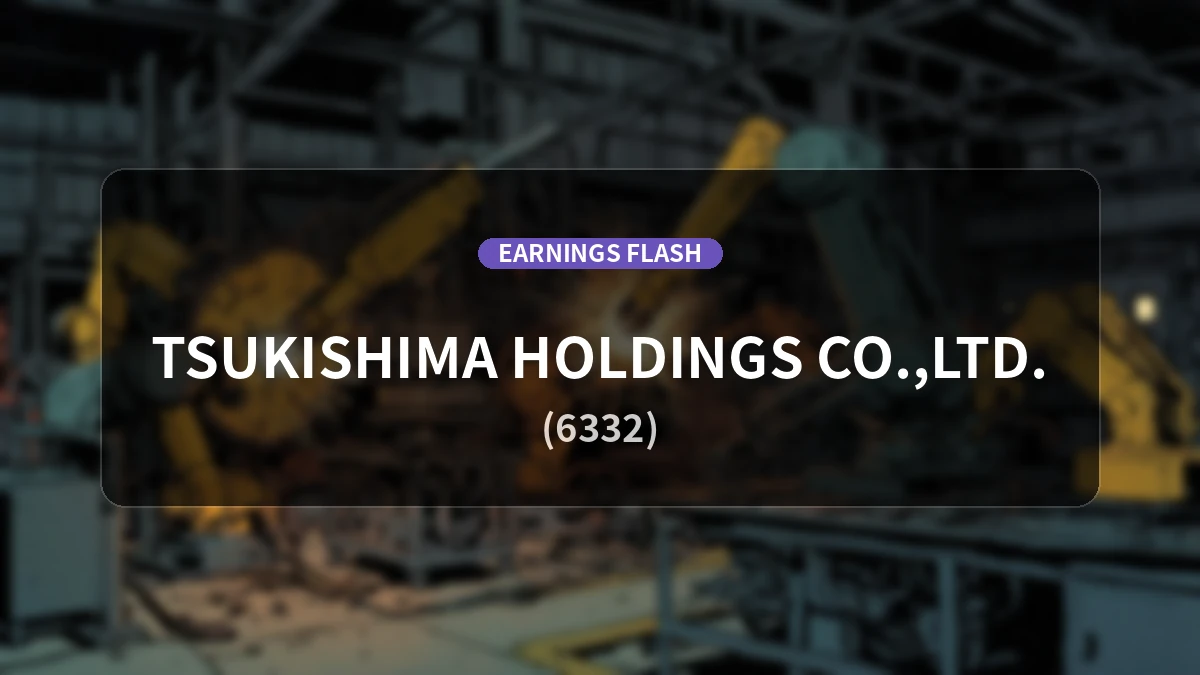 Tsukishima Holdings (6332) Earnings: Operating Income Surges 188.8% YoY to 482 Million Yen