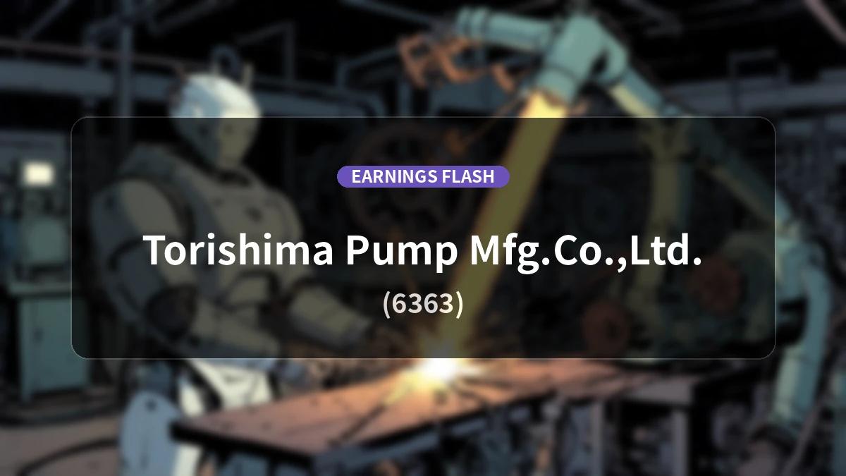 Torishima Pump Mfg. Co., Ltd. (6363) Earnings: Operating Income Surges +463.9% YoY to 1.18 Billion Yen