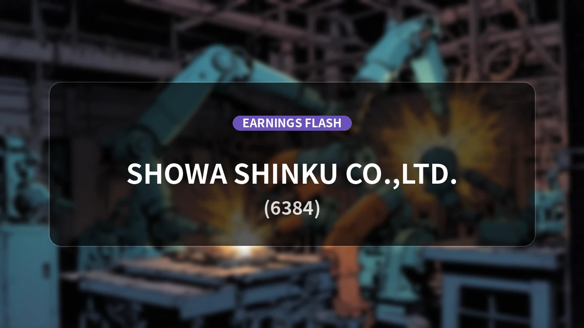 Showa Shinku (6384) Earnings: Net Sales Decrease 41.0% YoY, Operating Loss of 219 Million Yen