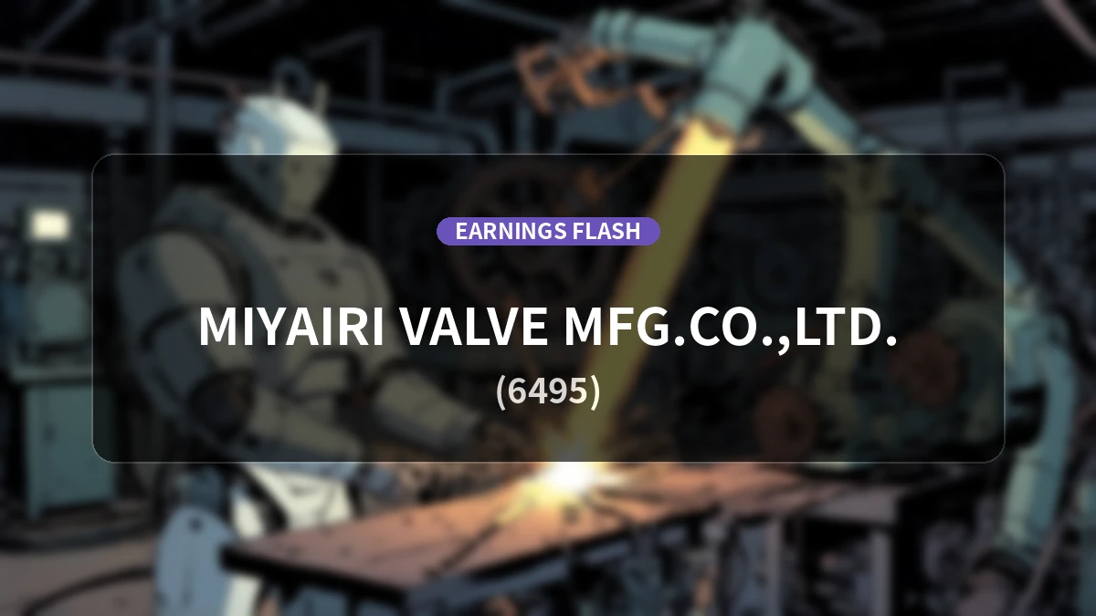 Miyairi Valve Manufacturing Co., Ltd. (6495) Earnings: Operating Profit Surges 160.4% YoY to 68 Million Yen