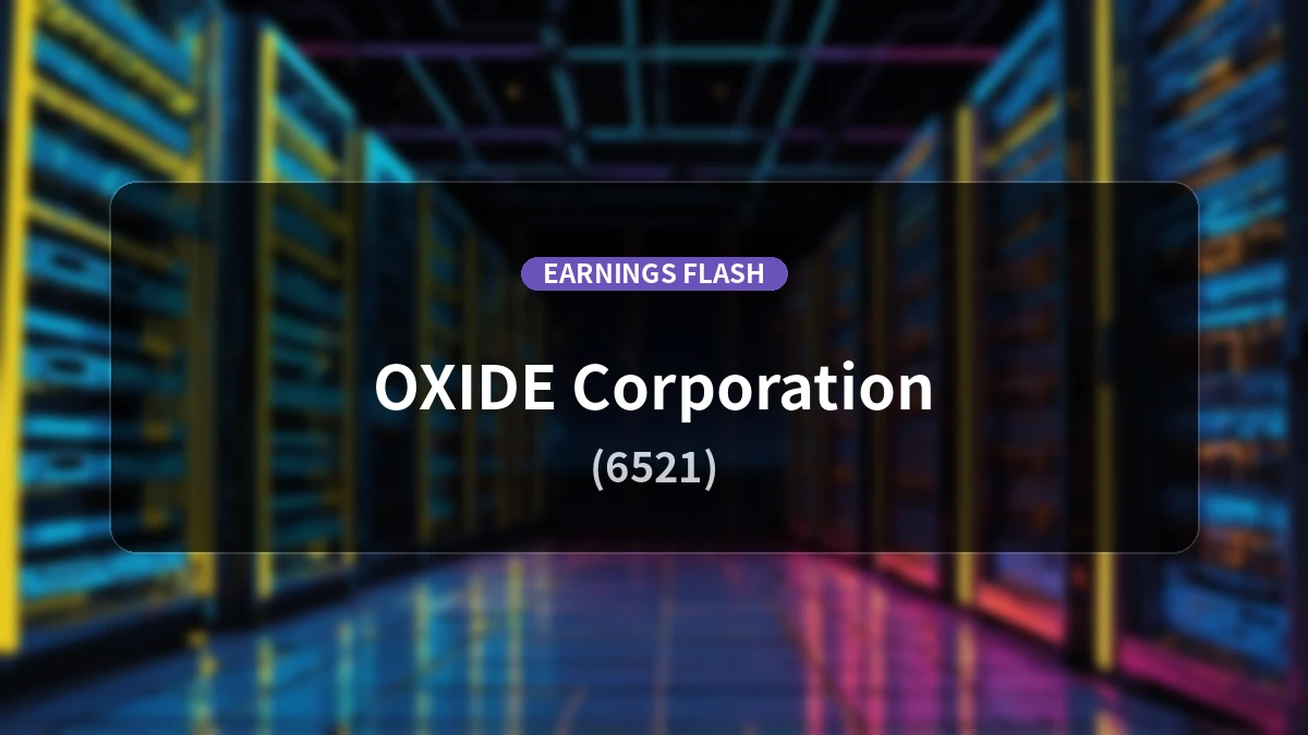 OXIDE Corporation (6521), First Half of the Fiscal Year Ending Feb 2027 Earnings: Operating Profit at 641 million yen with Net Sales Up +18.9% YoY