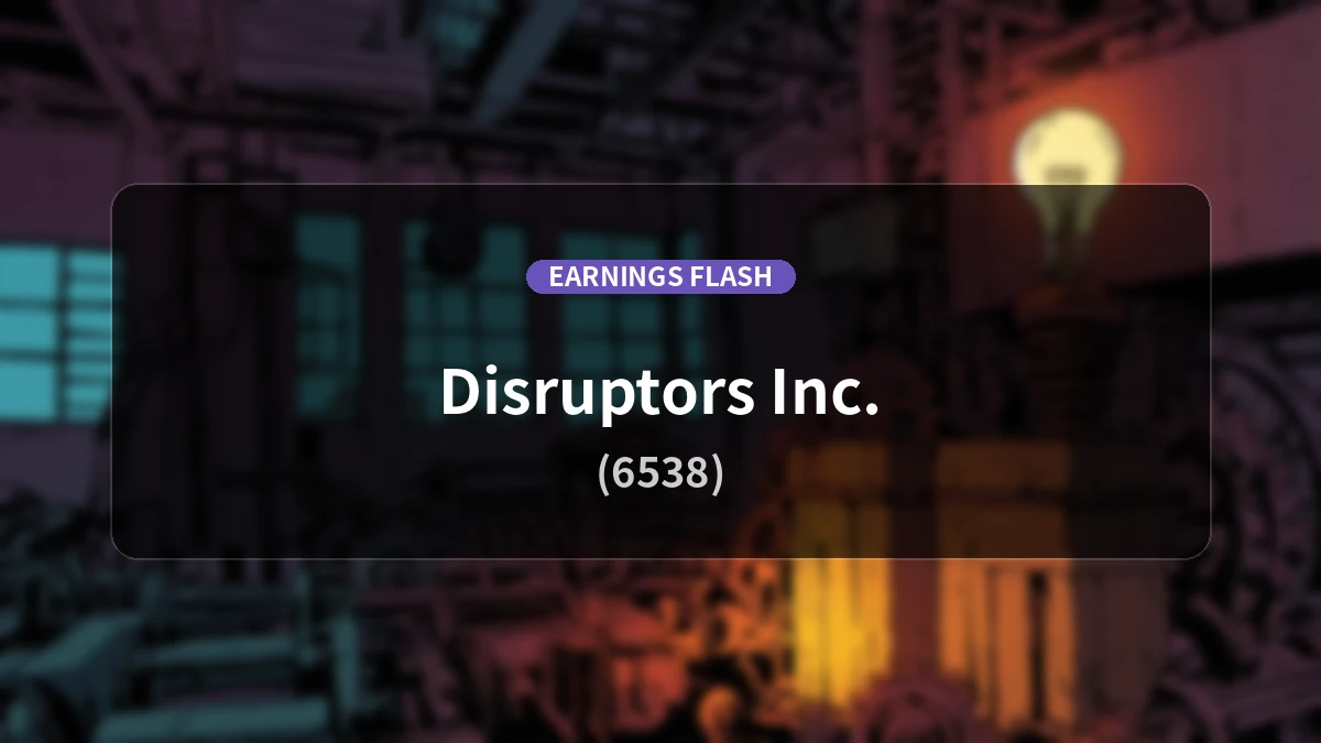 Disruptors (6538) Earnings: Operating Income Up 8.8% YoY to 219 Million Yen, Net Income Increases 16.7%