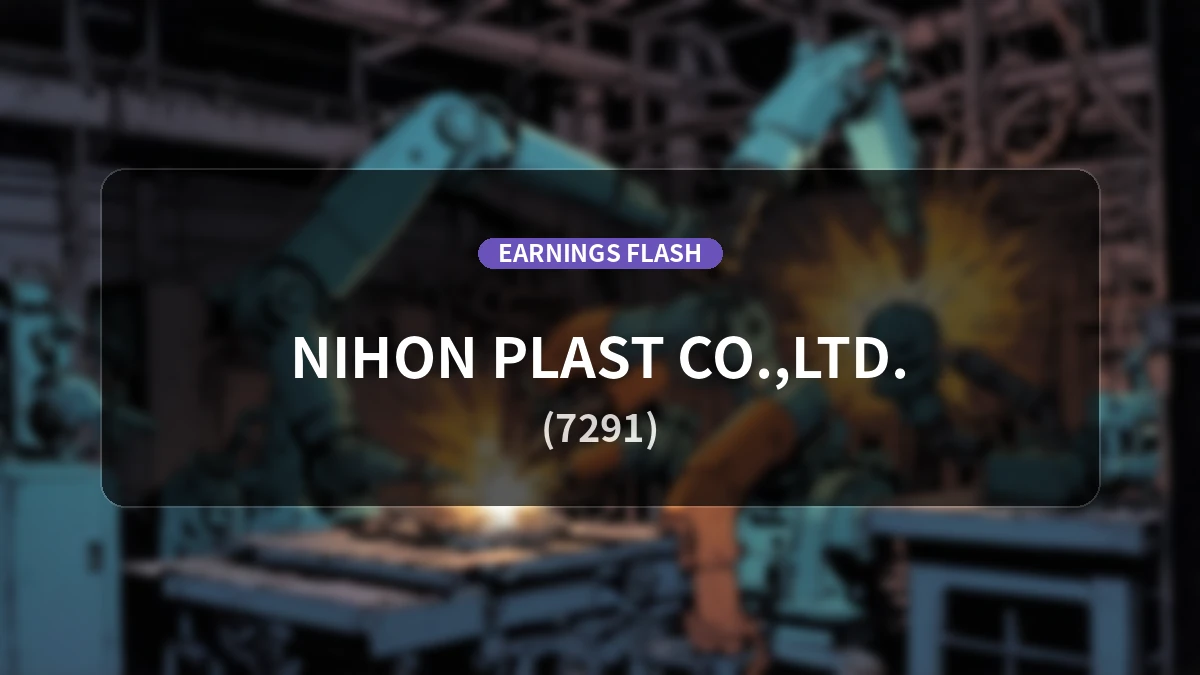 Nihon Plast Co., Ltd. (7291) Reports Earnings: Revenue Up 1.3% YoY, Operating Profit Decreases 87.3% to 86 Million Yen, Net Loss Recorded