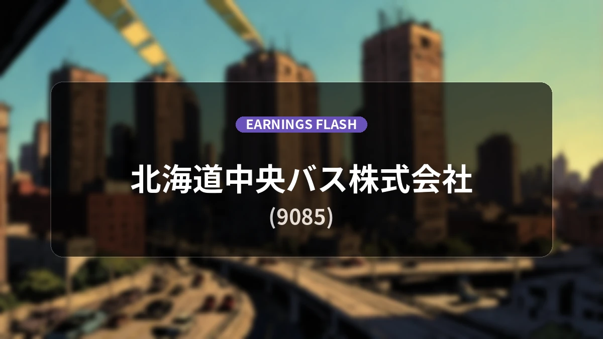 Hokkaido Chuo Bus Co., Ltd. (9085) Earnings: Net Sales Up +13.2% YoY to 7.85 Billion Yen, Operating Loss of 336 Million Yen