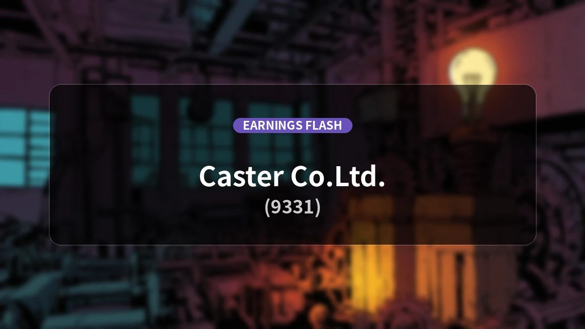 Caster Co.Ltd.(9331), full fiscal year ending Aug 2026 Earnings: Operating Income 50 million yen, YoY Sales Change -2.9%